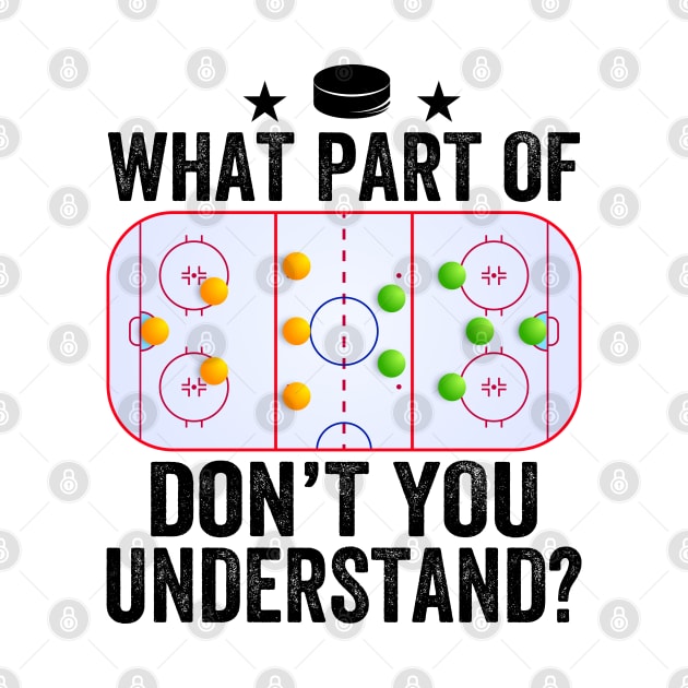 What Part Of You Don't Understand Funny Ice Hockey Coach by DragonTees