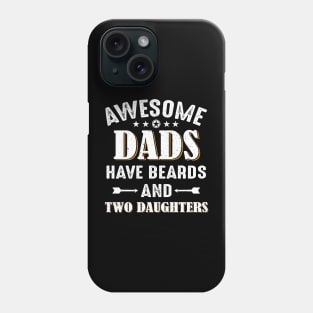 Awesome Dads Have Beards And Two Daughters Phone Case