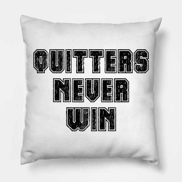 Quitters Never Win Pillow by lunabelleapparel