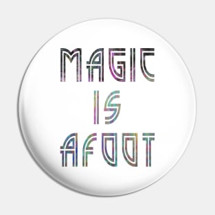 MAGIC IS AFOOT Pin