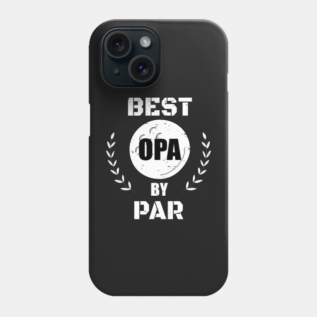 Best Opa By Par Design - Golfing Grandpa Gift - Funny Golfing Design - Golfer Design - Father's Day Gift Phone Case by WassilArt