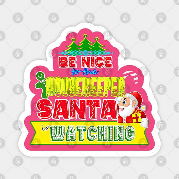 Be nice to the Housekeeper Santa is watching gift idea Magnet by werdanepo