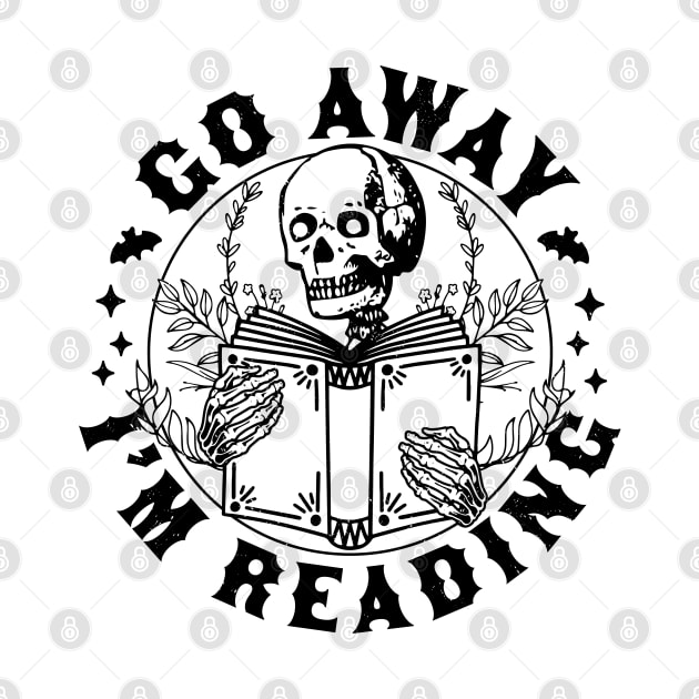 Go Away I'm Reading - Skeleton Reading Book Lover Bookish by OrangeMonkeyArt