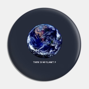 Earth Day 2023  - There Is No Planet B Pin