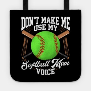 Funny Don't Make Me Use My Softball Mom Voice Tote