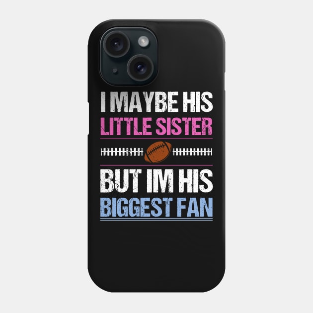 I Maybe His Little Sister But I'm His Biggest Fan T shirt Phone Case by lateefo