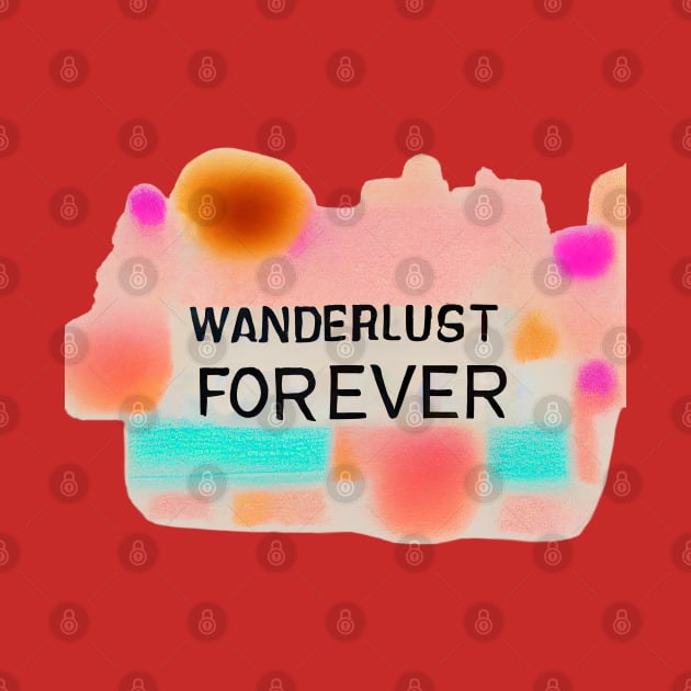 Wanderlust Forever by ORart