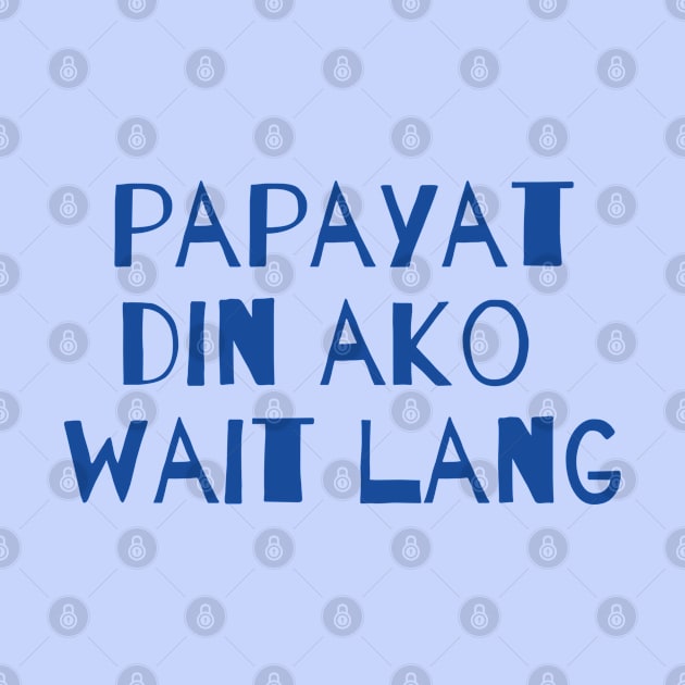 Pinoy humor - papayat din ako wait lang by CatheBelan