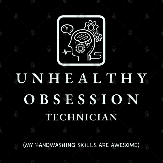 Unhealthy Obsession Technician by Kenny The Bartender's Tee Emporium