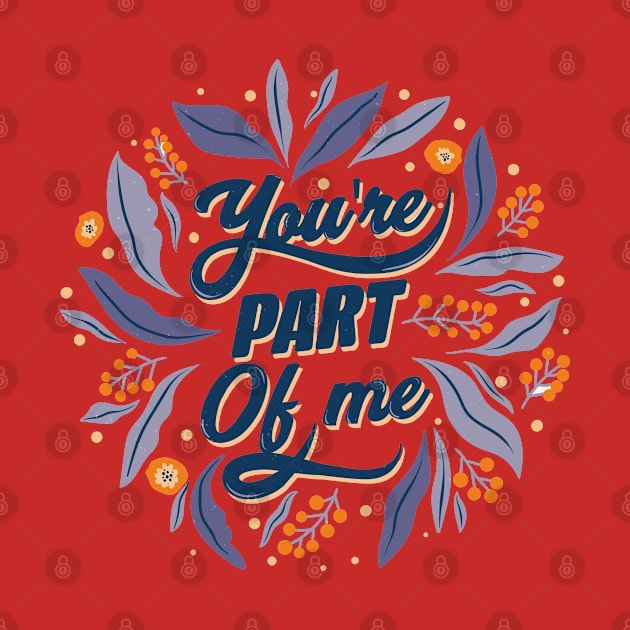 You're A Part Of Me by Mako Design 