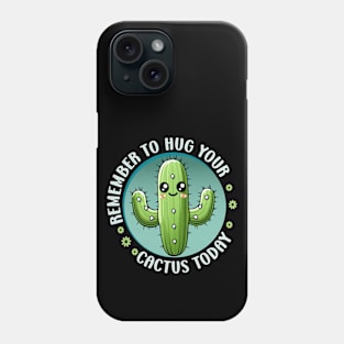 Hug Your Cactus Phone Case