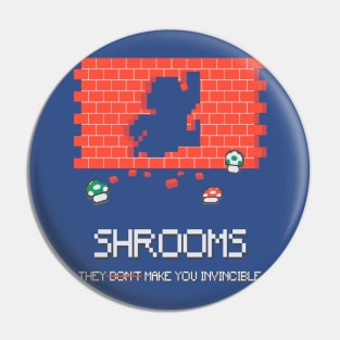 Shrooms make you Invincible Pin