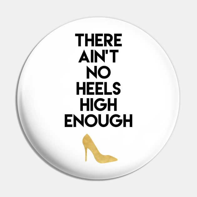 There Ain't No Heels High Enough Pin by deificusArt