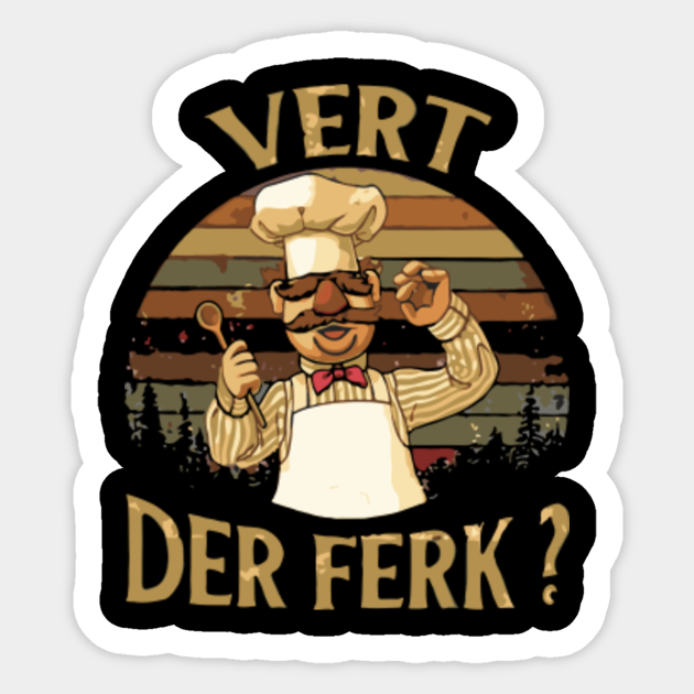 Vert Der Ferk, Vintage Vert Der Ferk, Cute Funny Swedish Chef Knife - Vert Der Ferk - Sticker