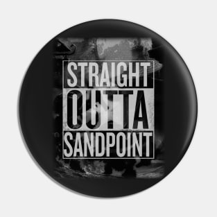 Straight Outta Sandpoint Pin