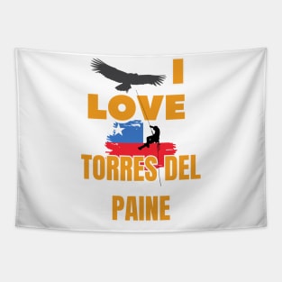 I love Torres de Paine National Park - Patagonia Chile Tapestry