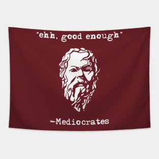 Mediocrates eh Good Enough Sarcasm Tapestry