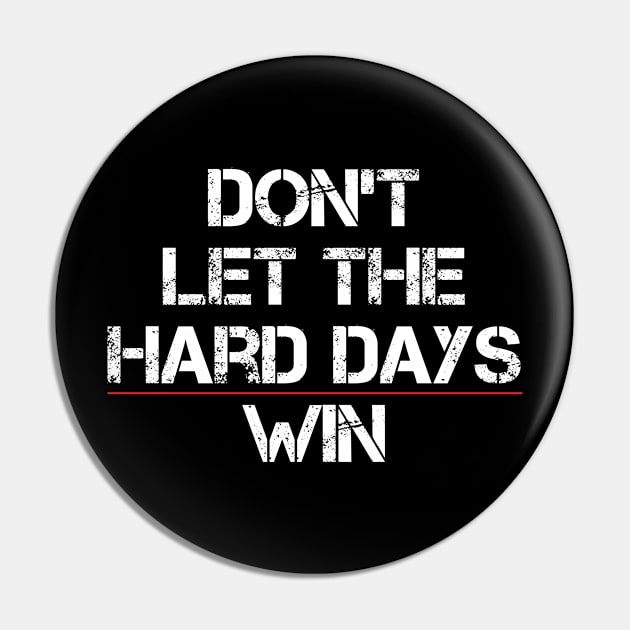 Don't Let The Hard Days Win Funny Quote Pin by Uniqueify