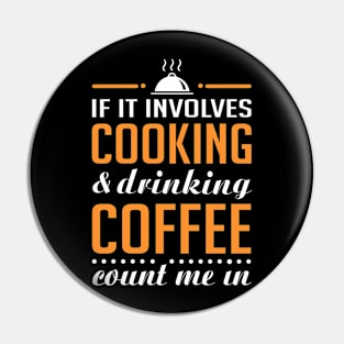 Cooking and Coffee Funny Pin