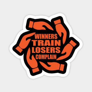 Winners Train Losers Complain tee design birthday gift graphic Magnet