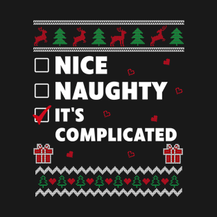 Nice Naughty List Ugly Christmas Design It's Complicated T-Shirt