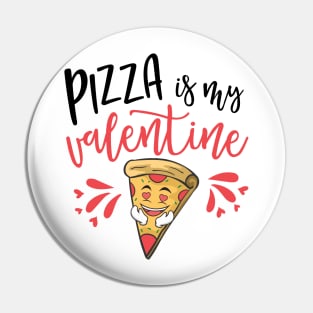 Pizza Is My Valentine Funny Valentine's Day Pin