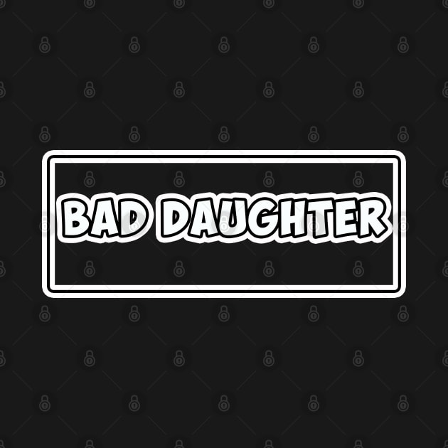 Bad Daughter. by antaris