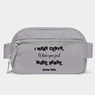 Witty Rap Quote: I Make Cents, While You Just Make Sense Bag