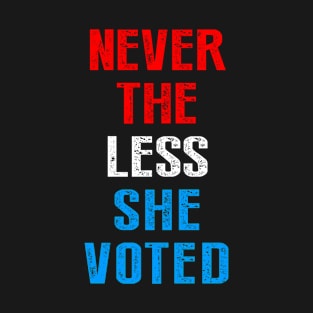 Nevertheless She Voted Election T-Shirt