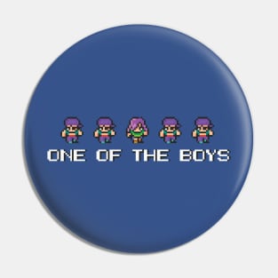 One Of The Boys Pin