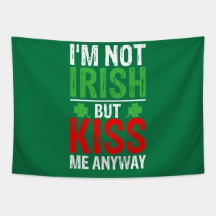 I'm not Irish but kiss me anyway St Patricks Day Tapestry