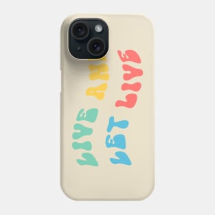 Live and Let Live Phone Case