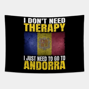 I Don't Need Therapy I Just Need To Go To Andorra Andorran Flag Tapestry