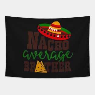 Nacho Average brother, Great Gift Idea Tapestry