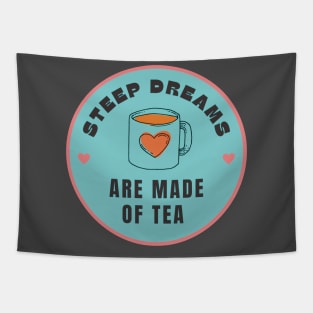 Steep Dreams Are Made of Tea Tapestry