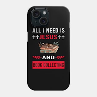 I Need Jesus And Book Collecting Books Bibliophile Phone Case