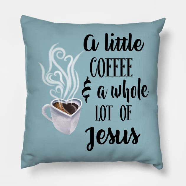 A little coffee and a whole lot of Jesus Pillow by BeverlyHoltzem