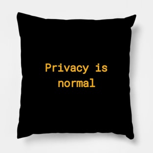 Privacy is normal Pillow