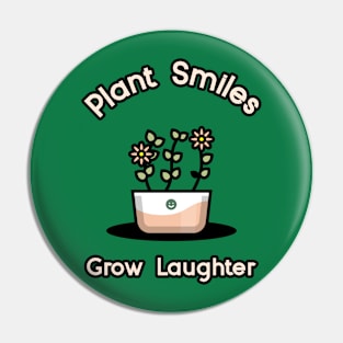 Plant Smiles, Grow Laughter Gardening Pin