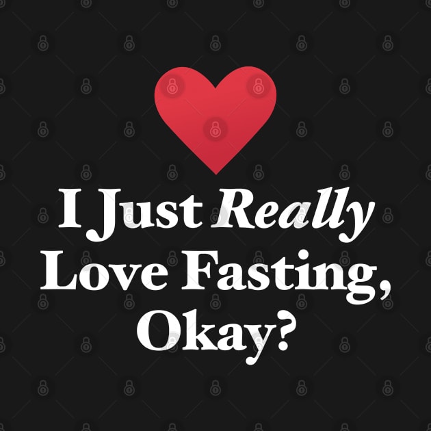 I Just Really Love Fasting, Okay? by MapYourWorld