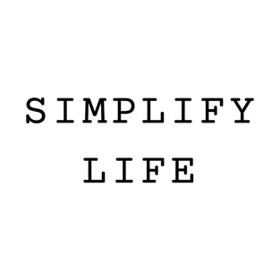 Simple Minimalist Simplify Life T-Shirt