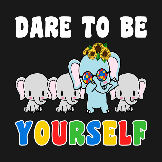 Discover Dare To Be Yourself - Autism Awareness - T-Shirt