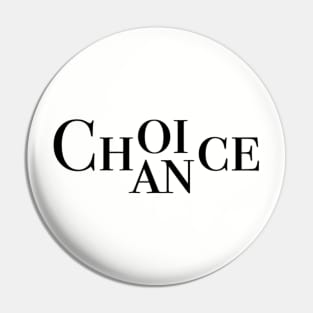 Choice, Chance (Black) Pin