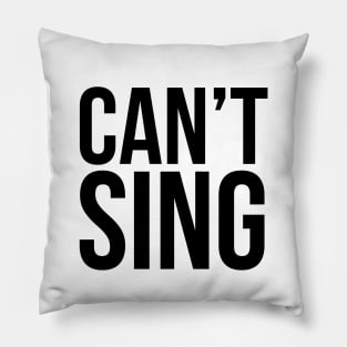 Can't Sing. Pillow