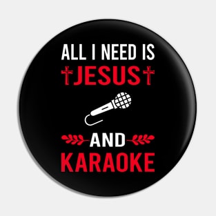 I Need Jesus And Karaoke Pin