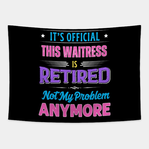 Waitress Retirement Funny Retired Not My Problem Anymore Tapestry by egcreations