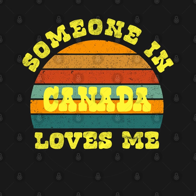 Someone In Canada Loves Me by tropicalteesshop