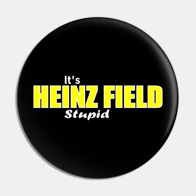 It's Heinz Field Stupid Pin by Retro Sports