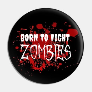 Born To Fight Zombies Pin