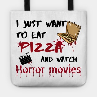 I just want to eat pizza and watch horror movies Tote